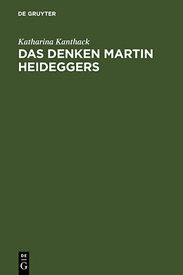 Fester Einband Das Denken Martin Heideggers von Katharina Kanthack