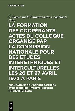 Livre Relié La formation des coopérants. Actes du Colloque organisé par la Commission Nationale pour des Études Interethniques et Interculturelles les 26 et 27 avril 1972 à Paris de 