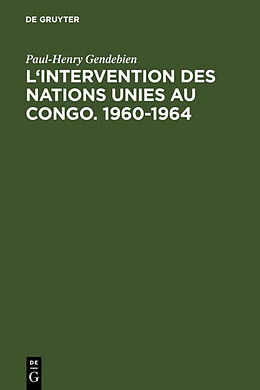 Livre Relié L'intervention des Nations Unies au Congo. 1960-1964 de Paul-Henry Gendebien