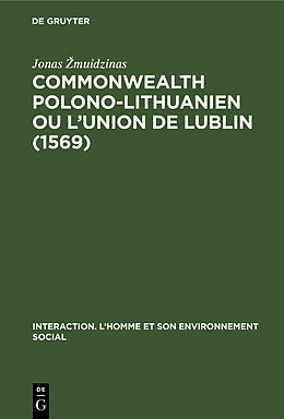 Livre Relié Commonwealth polono-lithuanien ou L Union de Lublin (1569) de Jonas  Muidzinas
