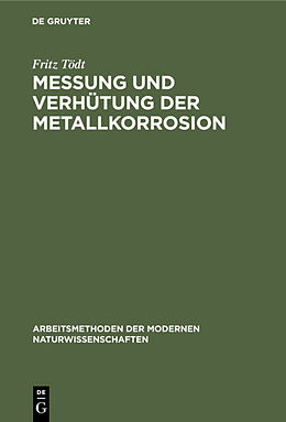 Fester Einband Messung und Verhütung der Metallkorrosion von Fritz Tödt