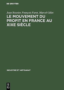 Livre Relié Le mouvement du profit en France au XIXe siècle de Jean Bouvier, Marcel Gillet, François Furet