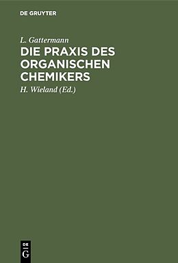 Fester Einband Die Praxis des organischen Chemikers von L. Gattermann