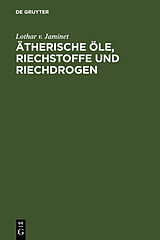 Fester Einband Ätherische Öle, Riechstoffe und Riechdrogen von Lothar v. Jaminet