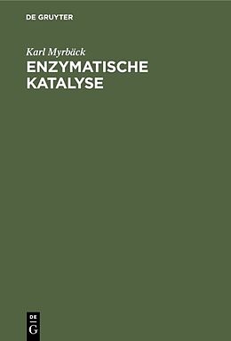 Fester Einband Enzymatische Katalyse von Karl Myrbäck