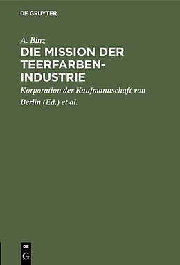 Fester Einband Die Mission der Teerfarben-Industrie von A. Binz