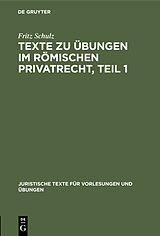 Fester Einband Texte zu Übungen im Römischen Privatrecht, Teil 1 von Fritz Schulz