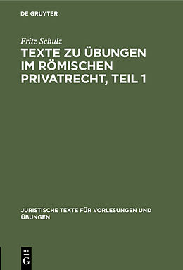 Fester Einband Texte zu Übungen im Römischen Privatrecht, Teil 1 von Fritz Schulz