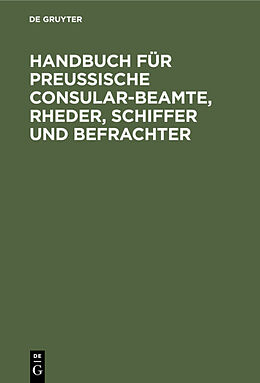 Fester Einband Handbuch für Preußische Consular-Beamte, Rheder, Schiffer und Befrachter von 