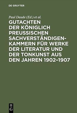 Fester Einband Gutachten der Königlich Preußischen Sachverständigen-Kammern für Werke der Literatur und der Tonkunst aus den Jahren 19021907 von 