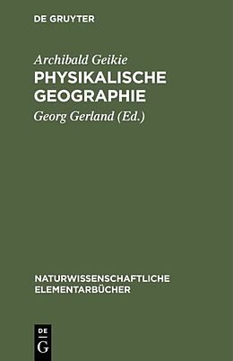 Fester Einband Physikalische Geographie von Archibald Geikie