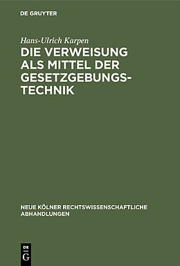 Fester Einband Die Verweisung als Mittel der Gesetzgebungstechnik von Hans-Ulrich Karpen