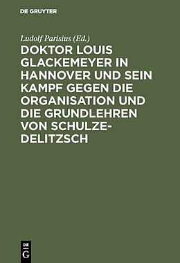 Fester Einband Doktor Louis Glackemeyer in Hannover und sein Kampf gegen die Organisation und die Grundlehren von Schulze-Delitzsch von 