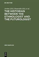 Fester Einband The historian between the ethnologist and the futurologist von