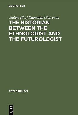 Fester Einband The historian between the ethnologist and the futurologist von 