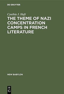 Livre Relié The theme of Nazi concentration camps in French literature de Cynthia J. Haft