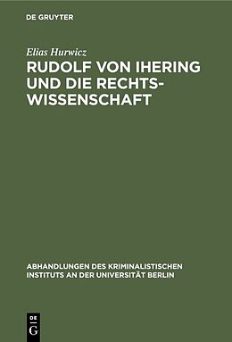 Fester Einband Rudolf von Ihering und die Rechtswissenschaft von Elias Hurwicz
