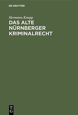 Fester Einband Das alte Nürnberger Kriminalrecht von Hermann Knapp