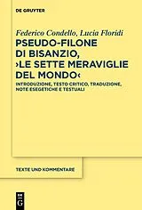 Fester Einband Pseudo-Filone di Bisanzio,  Le sette meraviglie del mondo  von Federico Condello, Lucia Floridi