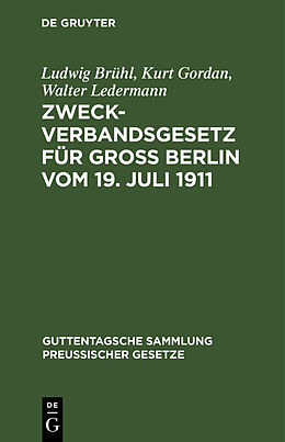 Fester Einband Zweckverbandsgesetz für Groß Berlin vom 19. Juli 1911 von Ludwig Brühl, Kurt Gordan, Walter Ledermann