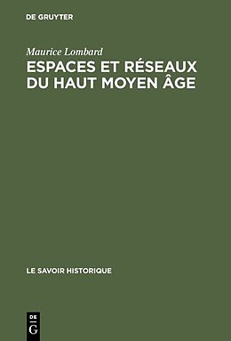 Livre Relié Espaces et réseaux du haut moyen âge de Maurice Lombard