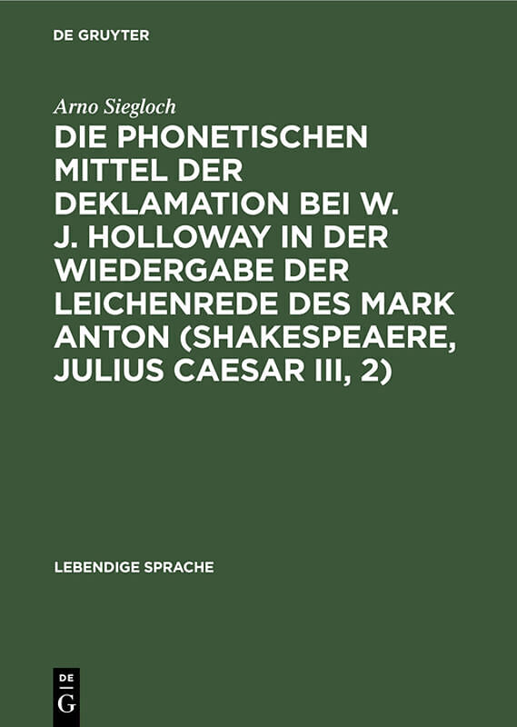 Die phonetischen Mittel der Deklamation bei W. J. Holloway in der Wiedergabe der Leichenrede des Mark Anton (Shakespeaere, Julius Caesar III, 2)