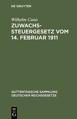 Fester Einband Zuwachssteuergesetz vom 14. Februar 1911 von Wilhelm Cuno