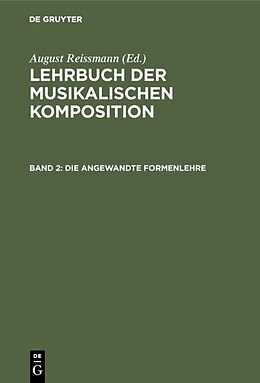 Fester Einband Lehrbuch der musikalischen Komposition / Die angewandte Formenlehre von August Reissmann