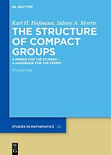 eBook (pdf) The Structure of Compact Groups de Karl H. Hofmann, Sidney A. Morris