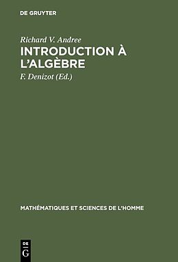 Livre Relié Introduction à l algèbre de Richard V. Andree