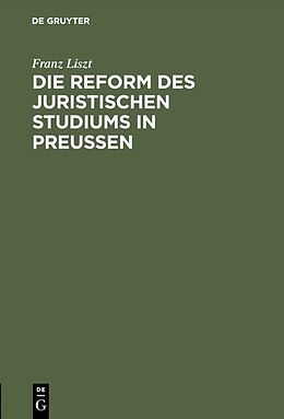 Fester Einband Die Reform des juristischen Studiums in Preussen von Franz Liszt