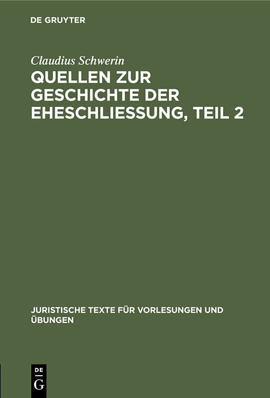 Claudius Schwerin: Quellen zur Geschichte der Eheschliessung / Claudius Schwerin: Quellen zur Geschichte der Eheschliessung. Teil 2