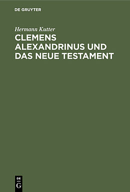 Fester Einband Clemens Alexandrinus und das Neue Testament von Hermann Kutter