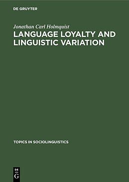 Livre Relié Language loyalty and linguistic variation de Jonathan Carl Holmquist