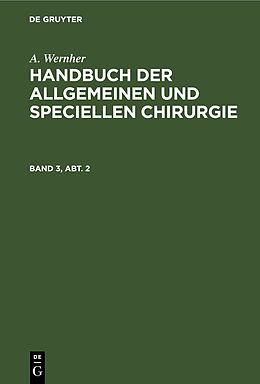 Fester Einband A. Wernher: Handbuch der allgemeinen und speciellen Chirurgie / A. Wernher: Handbuch der allgemeinen und speciellen Chirurgie. Band 3, Abt. 2 von A. Wernher