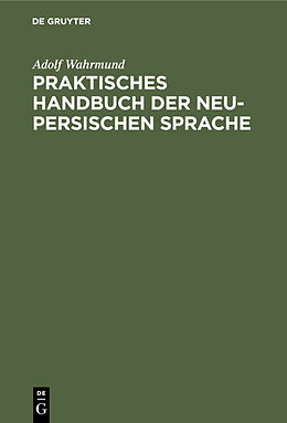Fester Einband Praktisches Handbuch der neu-persischen Sprache von Adolf Wahrmund