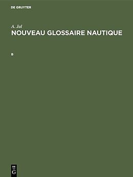 Livre Relié Augustin Jal: Nouveau glossaire nautique. B de 