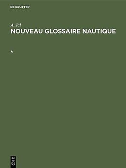 Livre Relié Augustin Jal: Nouveau glossaire nautique. A de 