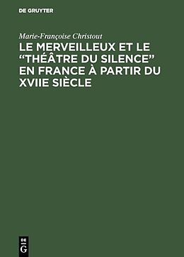 Livre Relié Le merveilleux et le  théâtre du silence  en France à partir du XVIIe siècle de Marie-Françoise Christout