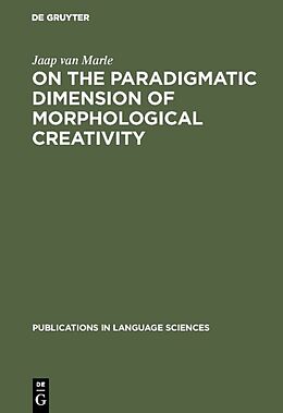 Fester Einband On the paradigmatic dimension of morphological creativity von Jaap Van Marle