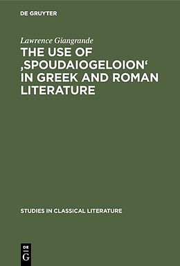 Livre Relié The use of 'spoudaiogeloion' in Greek and Roman literature de Lawrence Giangrande