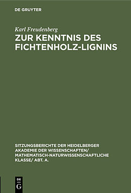 Fester Einband Zur Kenntnis des Fichtenholz-Lignins von Karl Freudenberg