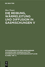 Fester Einband Die Reibung, Wärmeleitung und Diffusion in Gasmischungen V von Max Trautz