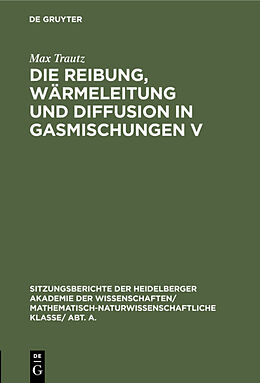 Fester Einband Die Reibung, Wärmeleitung und Diffusion in Gasmischungen V von Max Trautz