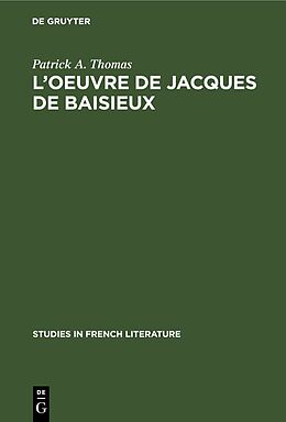 Livre Relié L oeuvre de Jacques de Baisieux de Patrick A. Thomas