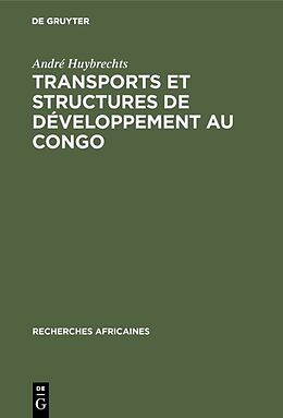 Livre Relié Transports et structures de développement au Congo de André Huybrechts