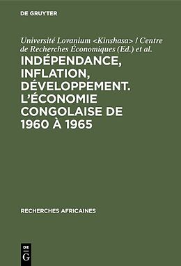 Livre Relié Indépendance, inflation, développement. L économie congolaise de 1960 à 1965 de 