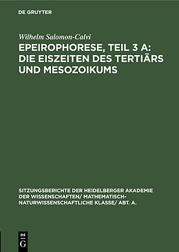 Fester Einband Epeirophorese, Teil 3 A: Die Eiszeiten des Tertiärs und Mesozoikums von Wilhelm Salomon-Calvi