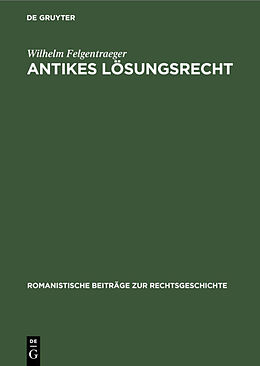 Fester Einband Antikes Lösungsrecht von Wilhelm Felgentraeger