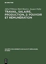 Fester Einband Travail, salaire, production, 2: Pouvoir et rémunération von Alfred Willener, Jacques Dofny, Mark Maurice